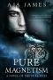 [Pure/Dark Ones 09] • Pure Magnetism